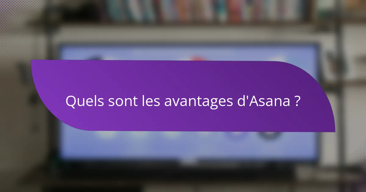 Quels sont les avantages d'Asana ?
